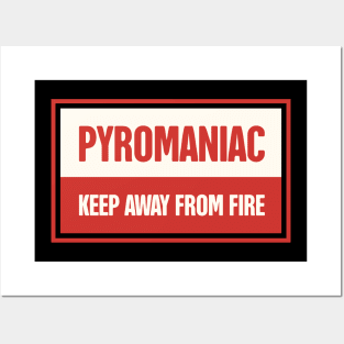 Funny Pyromaniac Fire Gift Posters and Art